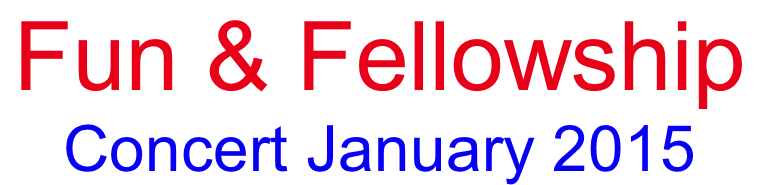 Fun & Fellowship  Concert January 2015